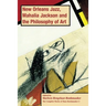New Orleans Jazz, Mahalia Jackson and the Philosophy of Art, PB (vol2)