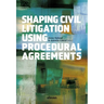 Shaping Civil Litigation Using Procedural Agreements