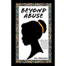 Beyond Abuse: A biographical fiction of Marcella March, a sixth generation Jamaican whose adversities made her confident, self-reliant and emboldened.