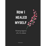 How I healed myself