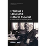 Freud as a Social and Cultural Theorist: On Human Nature and the Civilizing Process