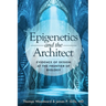 Epigenetics and the Architect: Evidence of Design at the Frontier of Biology