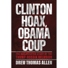 Clinton Hoax, Obama Coup: The Declassified Story of the Trump-Russia Delusion