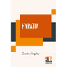 Hypatia: Or New Foes With An Old Face