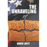 The Unraveling of We the People