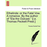 Ethelinde: Or the Fatal Vow. a Romance. by the Author of Ela the Outcast. [I.E. Thomas Peckett Prest.]