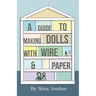 A Guide to Making Dolls with Wire and Paper