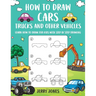 How to Draw Cars, Trucks, and other Vehicles: Learn How to Draw for Kids with Step by Step Drawing