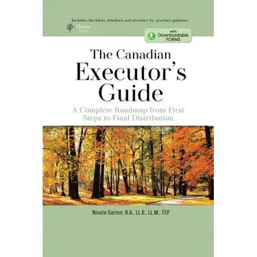 The Canadian Executor's Guide: A Complete Roadmap From First Steps to Final Distribution