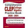 Comprehensive CLEP College Algebra Practice Book 2020 - 2021: Complete Coverage of all CLEP College Algebra Concepts + 2 Full-Length Practice Tests