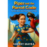Piper and the Parrot Code: Secrets, Skies, and a Countdown to Chaos