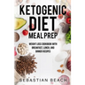 Ketogenic Diet Meal Prep: Weight Loss Cookbook with Breakfast, Lunch, and Dinner Recipes