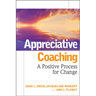 Appreciative Coaching: A Positive Process for Change