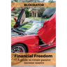 Financial Freedom: A guide to create passive income source