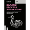 Robotic Process Automation: Management, Technology, Applications