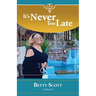 It's Never Too Late: A Memoir