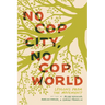 No Cop City, No Cop World: Lessons from the Movement