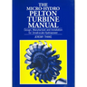 Micro-Hydro Pelton Turbine Manual: Design, Manufacture and Installation for Small-Scale Hydropower