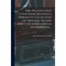 Mrs. Wilson's new Cook Book (revised) a Complete Collection of Original Recipes and Useful Household Information ..