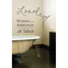Loaded: Women and Addiction