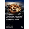 The Political Economy of the Eurozone in Central and Eastern Europe: Why In, Why Out?