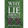 Why Would She Lie About Turtles?