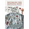 Becoming the Baptized Body