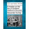 A Treatise on the Law of Scotland Relative to the Poor.