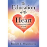 The Education of the Heart: Learning that Leads to God - Second Edition