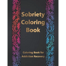 Sobriety Coloring Book: Coloring Book for Addiction Recovery, Feeling Good and Moving On With Your Life - 8.5 " x 11 ",100 pages
