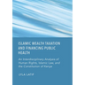 Islamic Wealth Taxation and Financing Public Health: An Interdisciplinary Analysis of Human Rights, Islamic Law, and the Constitution of Kenya