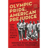 Olympic Pride, American Prejudice: The Untold Story of 18 African Americans Who Defied Jim Crow and Adolf Hitler to Compete in the 1936 Berlin Olympic