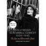 Hollywood Screwball Comedy 1934-1945: Sex, Love, and Democratic Ideals