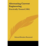 Alternating Current Engineering: Practically Treated (1904)