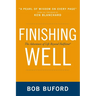 The Finishing Well: The Adventure of Life Beyond Halftime