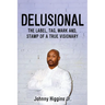 Delusional: The Label, Tag, Mark And, Stamp of a True Visionary