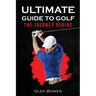 Ultimate Guide to Golf: The Journey Begins