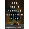 God Might Forgive Gershwin Burr