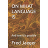 On What Language Is: And how it is possible