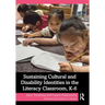 Sustaining Cultural and Disability Identities in the Literacy Classroom, K-6