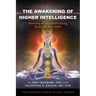 The Awakening of Higher Intelligence: Rewiring Your Brain Using Quantum Principles