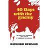 Forty Days with the Enemy