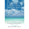 The 5 as: Acceptance, Affection, Appreciation, Approval, and Attention: The Journey to Emotional Fulfillment.
