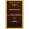 Looking Unto Jesus: A View Of The Everlasting Gospel, Or The Soul's Eyeing Of Jesus (1832)