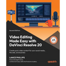 Video Editing Made Easy with DaVinci Resolve 20 - Second Edition: Create quick video content for your social media, the web, and business