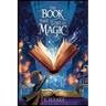 The Book That Lost Its Magic: A Middle-Grade Fantasy Adventure for kids 9-12: A whimsical middle-grade fantasy about a book without spells, a quest fo
