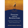 Dancing with the Benefactors: Exploring the Wisdom of the Flower Oranment Sutra: Exploring the Wisdom of the Flower Orament Sutra