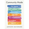 Community Made: The Truth About Success and the Relationships That Create It