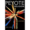 Peyote Religion: A History Volume 181