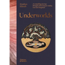 Underworlds: A Compelling Journey Through Subterranean Realms, Real and Imagined